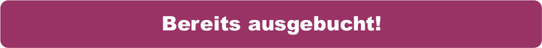 Bereits ausgebucht!